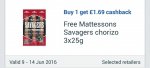 FREEBIE: 3 x Mattessons Savagers Chorizo (3x25g) via Checkoutsmart, Clicksnap & Topcashback Apps - £1.69 @ Asda Only: 