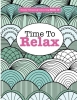 Time To Relax/Unwind/Breathe - Adult Colouring Books