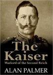 The Kaiser: War Lord of the Second Reich Kindle