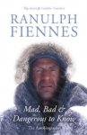 Ranulph Fiennes - Mad, Bad & Dangerous to Know - Kindle