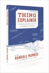 Thing Explainer: Complicated Stuff in Simple Words by XKCD Creator). Hardcover