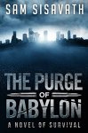 Post Apocalyptic - Sam Sisavath - The Purge of Babylon: A Novel of Survival (Purge of Babylon, Book 1) Kindle