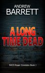 Cracking Thriller - A Long Time Dead: A gripping CSI crime thriller (SOCO Roger Conniston Book 1) Kindle
