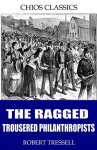 Classic Book - Robert Tressell - The Ragged Trousered Philanthropists [Kindle] & *Audiobook Link In Comments 