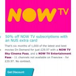 6 months half price NOWTV movies pass (4.99 a month instead of 9.99) for Student NUS card holders