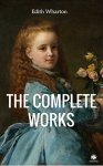 Edith Wharton - Complete Works - (With Footnotes And 200+ Illustrations) (ShandonPress) Kindle