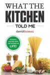 Save (100%) Free Kindle Book - What the Kitchen Told Me: Powerful Lessons from the Kitchen for Life! Kindle