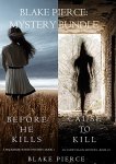 Excellent Bundled Thrillers - (*two-book mystery bundles by #1 bestselling author Blake Pierce) - Blake Pierce: Mystery Bundles (Before He Kills and Cause to Kill & Once Gone) Kindles Them Free